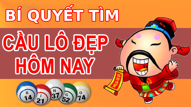 Bí quyết tìm câu lô đẹp hôm nay